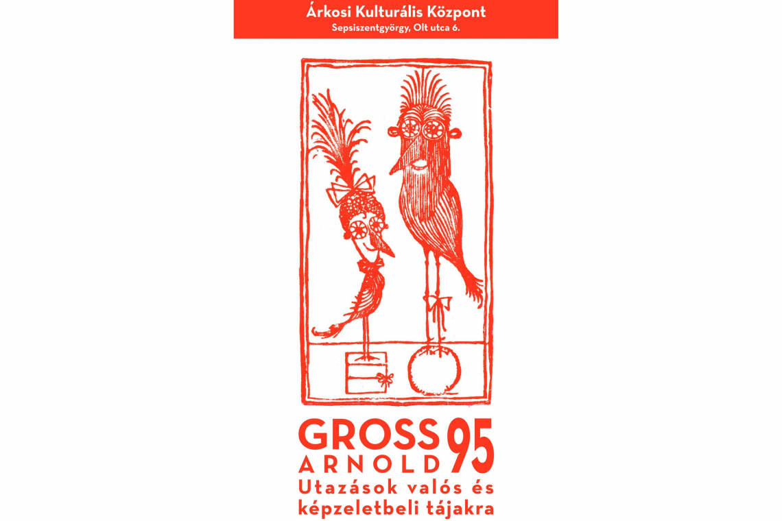 Gross Arnold 95 - Utazások valós és képzeletbeli tájakra